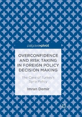 Overconfidence and Risk Taking in Foreign Policy Decision Making