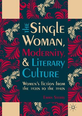 The Single Woman, Modernity, and Literary Culture