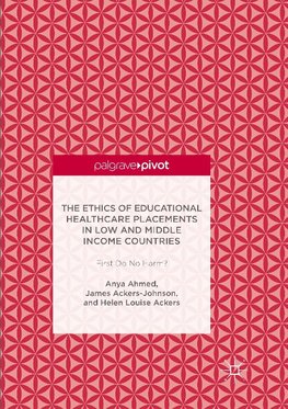 The Ethics of Educational Healthcare Placements in Low and Middle Income Countries