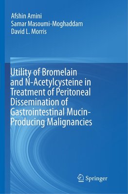 Utility of Bromelain and N-Acetylcysteine in Treatment of Peritoneal Dissemination of Gastrointestinal Mucin-Producing Malignancies