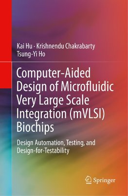 Computer-Aided Design of Microfluidic Very Large Scale Integration (mVLSI) Biochips