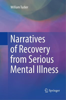 Narratives of Recovery from Serious Mental Illness