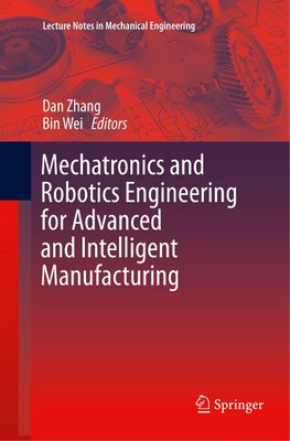 Mechatronics and Robotics Engineering for Advanced and Intelligent Manufacturing