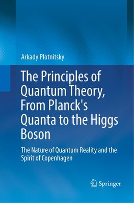 The Principles of Quantum Theory, From Planck's Quanta to the Higgs Boson