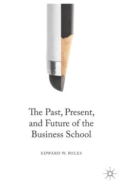 The Past, Present, and Future of the Business School