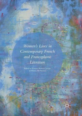 Women's Lives in Contemporary French and Francophone Literature