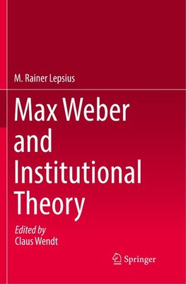 Max Weber and Institutional Theory