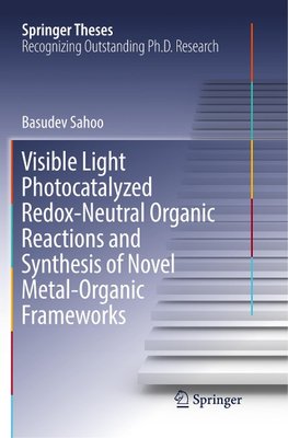 Visible Light Photocatalyzed Redox-Neutral Organic Reactions and Synthesis of Novel Metal-Organic Frameworks