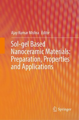 Sol-gel Based Nanoceramic Materials: Preparation, Properties and Applications