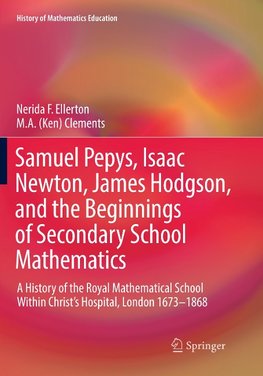 Samuel Pepys, Isaac Newton, James Hodgson, and the Beginnings of Secondary School Mathematics