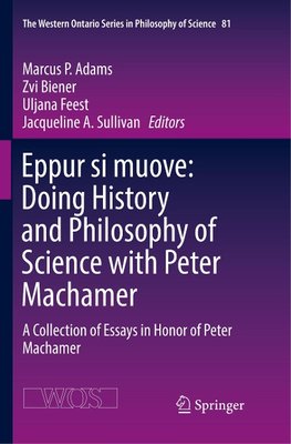 Eppur si muove: Doing History and Philosophy of Science with Peter Machamer