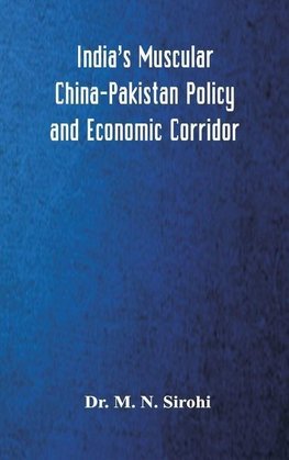 India's Muscular China-Pakistan Policy and Economic Corridor