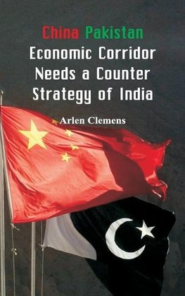 China Pakistan Economic Corridor Needs a Counter Strategy of India