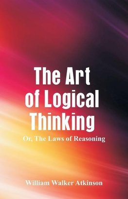 The Art of Logical Thinking