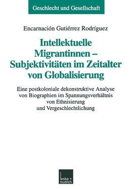 Intellektuelle Migrantinnen - Subjektivitäten im Zeitalter von Globalisierung