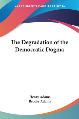 The Degradation of the Democratic Dogma