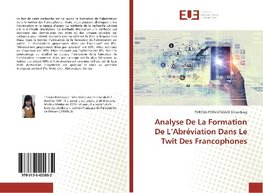 Analyse De La Formation De L'Abréviation Dans Le Twit Des Francophones