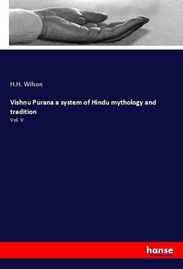 Vishnu Purana a system of Hindu mythology and tradition