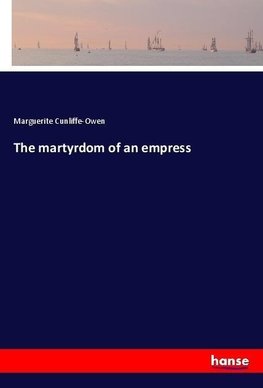 The martyrdom of an empress