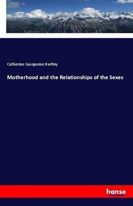 Motherhood and the Relationships of the Sexes