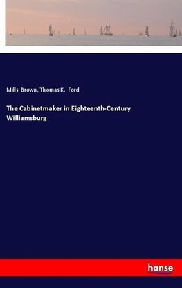 The Cabinetmaker in Eighteenth-Century Williamsburg