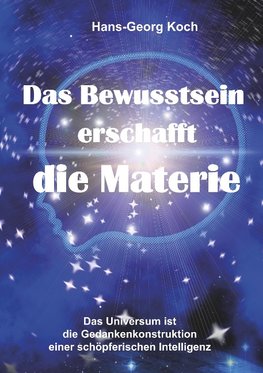 Das Bewusstsein erschafft die Materie