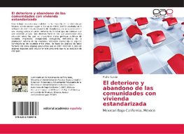 El deterioro y abandono de las comunidades con vivienda estandarizada