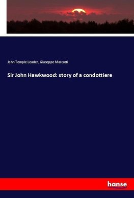 Sir John Hawkwood: story of a condottiere