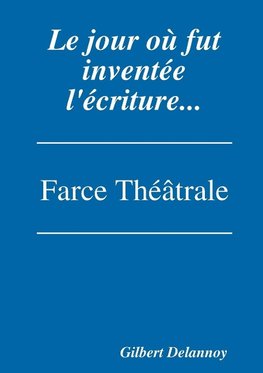 Le jour où fut inventée l'écriture.