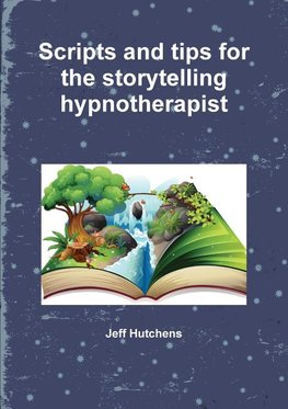 Scripts and tips for the storytelling hypnotherapist