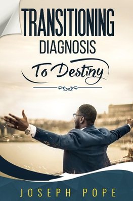 TRANSITIONING  DIAGNOSIS  TO  DESTINY