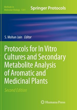 Protocols for In Vitro Cultures and Secondary Metabolite Analysis of Aromatic and Medicinal Plants, Second Edition