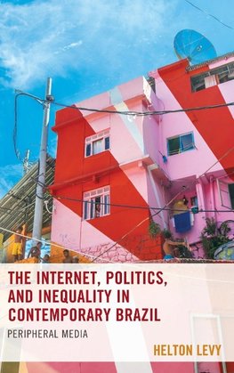 Internet, Politics, and Inequality in Contemporary Brazil