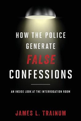 How the Police Generate False Confessions