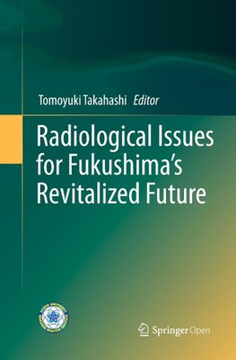 Radiological Issues for Fukushima's Revitalized Future