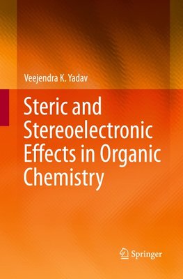 Steric and Stereoelectronic Effects in Organic Chemistry