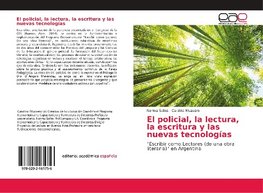 El policial, la lectura, la escritura y las nuevas tecnologías