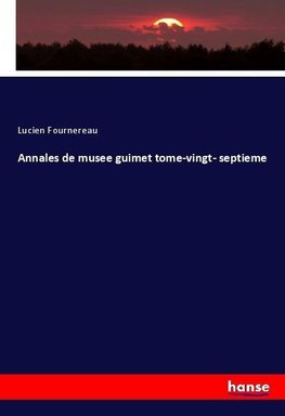 Annales de musee guimet tome-vingt- septieme