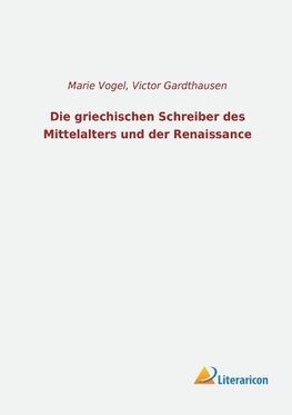 Die griechischen Schreiber des Mittelalters und der Renaissance