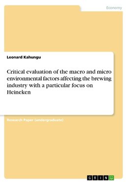 Critical evaluation of the macro and micro environmental factors affecting the brewing industry with a particular focus on Heineken