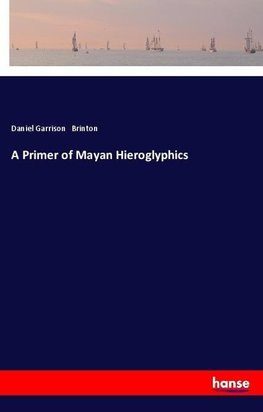 A Primer of Mayan Hieroglyphics