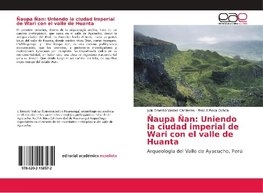 Ñaupa Ñan: Uniendo la ciudad imperial de Wari con el valle de Huanta