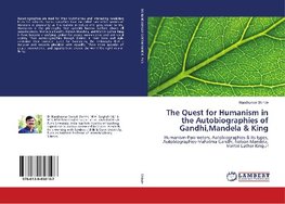 The Quest for Humanism in the Autobiographies of Gandhi,Mandela & King