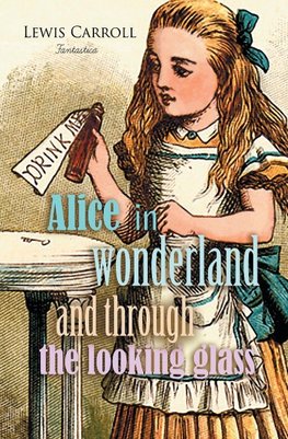 Alice in Wonderland and Through the Looking Glass