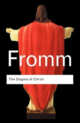 Fromm, E: The Dogma of Christ