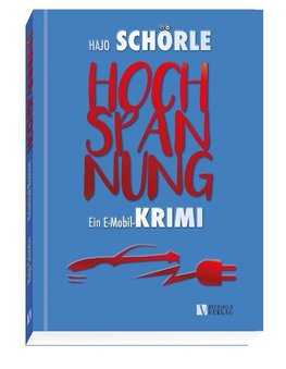 Schörle, H: HOCHSPANNUNG - Ein E-Mobil-Krimi