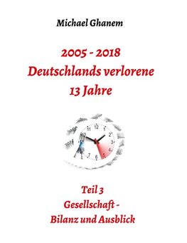 2005 - 2018: Deutschlands verlorene 13 Jahre