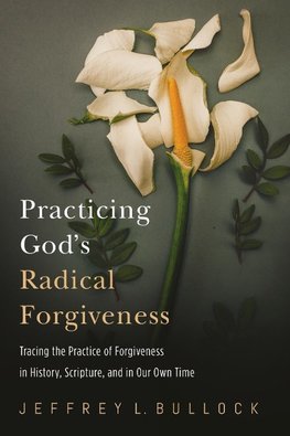 Practicing God's Radical Forgiveness