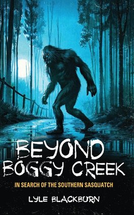 BEYOND BOGGY CREEK