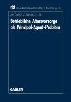 Betriebliche Altersvorsorge als Principal-Agent-Problem